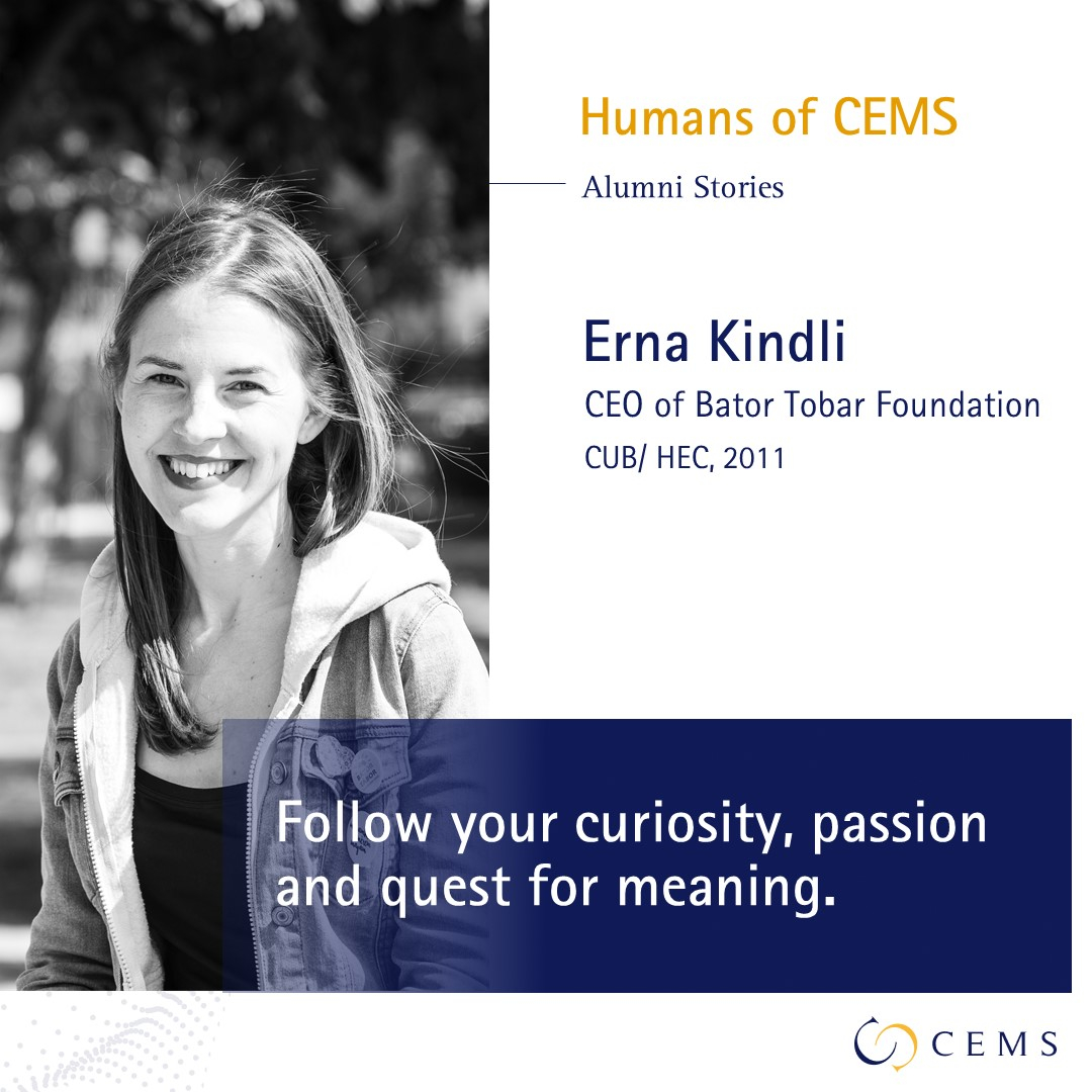 Erna Kindli : "Follow your curiosity, passion & quest for meaning" 