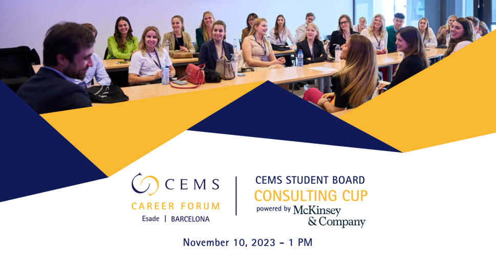 This is the official banner for the CEMS Consulting Cup. It includes a picture of students and a company discussing, on a white background with pieces of blue and yellow to compliment the image. In addition, people can read about the Save the Date, the official event date, the organisers' logo and the McKinsey & Company logo.